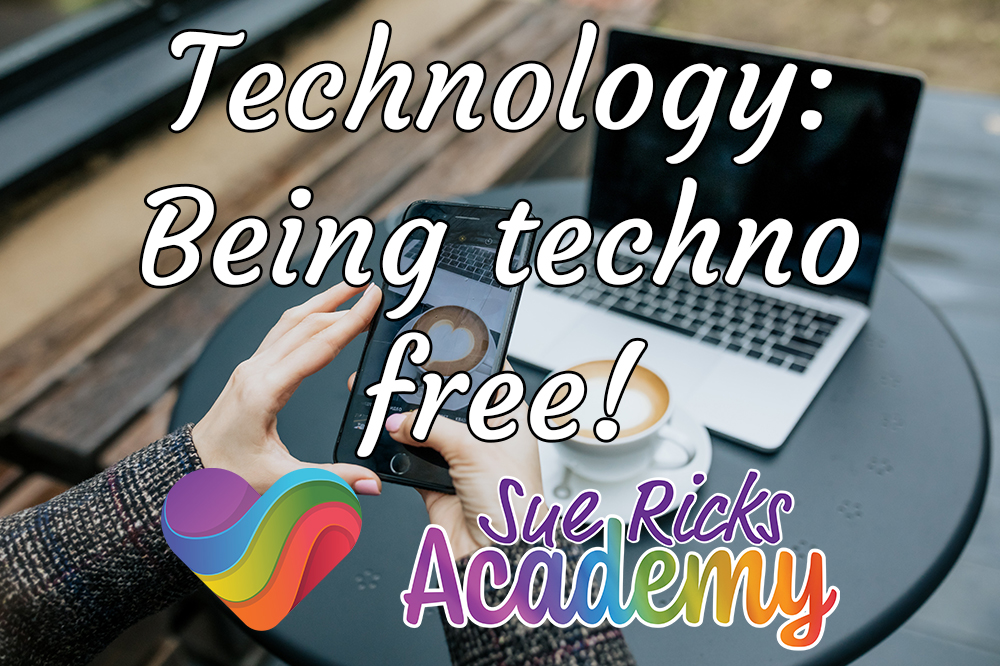 Technology - Being techno free!